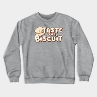 Taste the biscuit Crewneck Sweatshirt